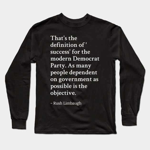 Rush Limbaugh Quote Long Sleeve T-Shirt by ris kingdom